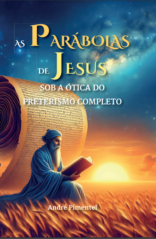 Capa do livro As Parábolas de Jesus Sob a Ótica do Preterismo Completo